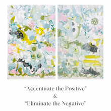 Load image into Gallery viewer, &quot;Accentuate the Positive&quot;
